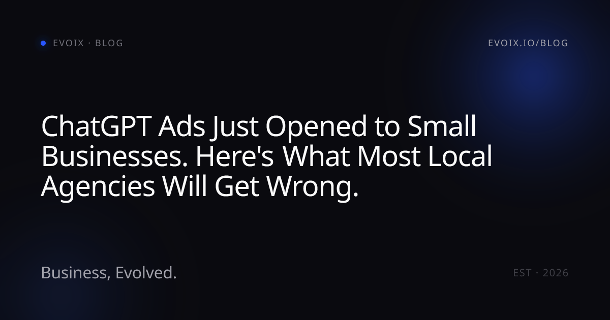 ChatGPT Ads Just Opened to Small Businesses. Here's What Most Local Agencies Will Get Wrong.