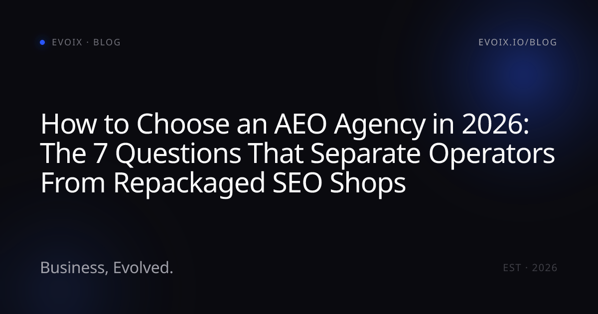 How to Choose an AEO Agency in 2026: The 7 Questions That Separate Operators From Repackaged SEO Shops
